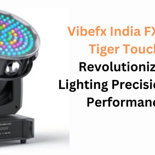 Vibefx India FX 706 Tiger Touch: Revolutionizing Lighting Precision and Performance